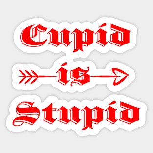 Cupid is Stupid Sticker